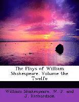 bokomslag The Plays of William Shakespeare. Volume the Twelfe