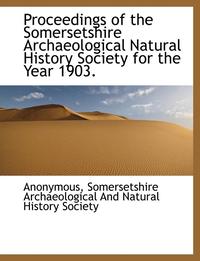 bokomslag Proceedings of the Somersetshire Archaeological Natural History Society for the Year 1903.