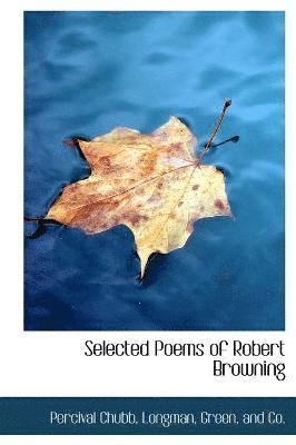 Selected Poems of Robert Browning 1