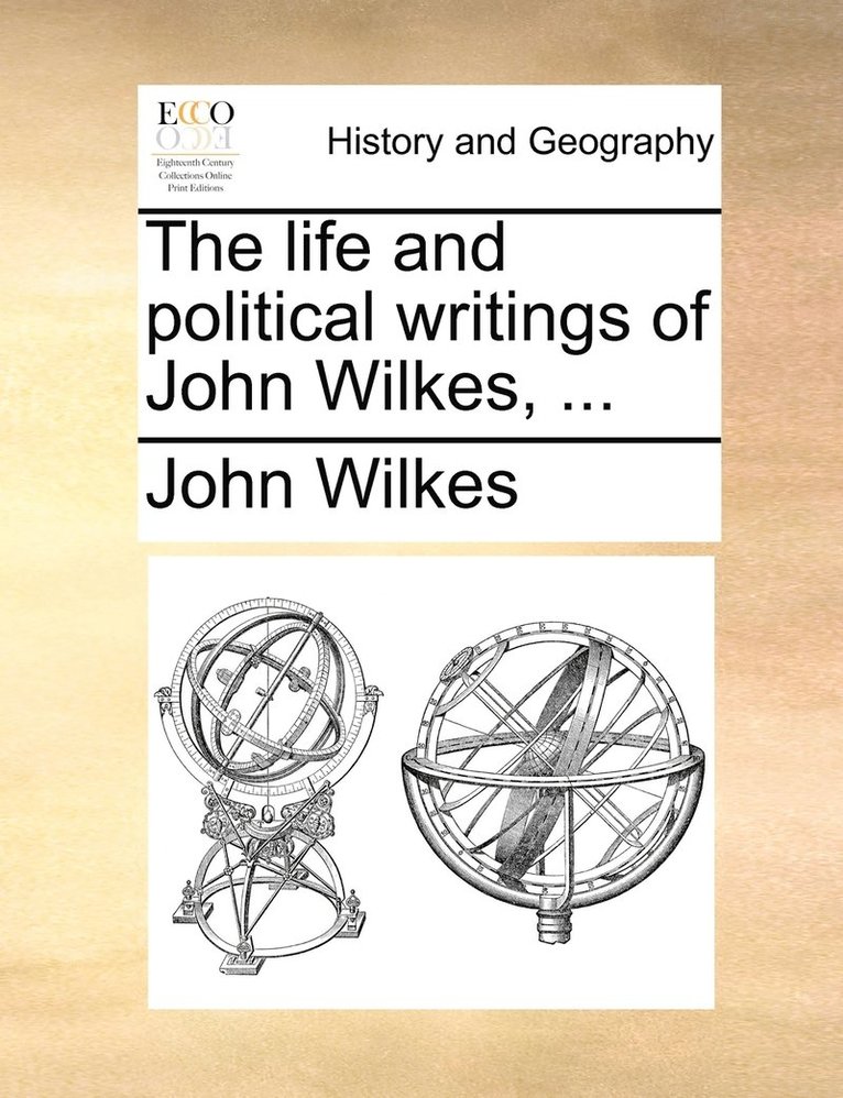 John Wilkes - life and political writings of John Wilkes, ..., Häftad