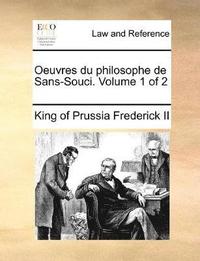 bokomslag Oeuvres du philosophe de Sans-Souci. Volume 1 of 2