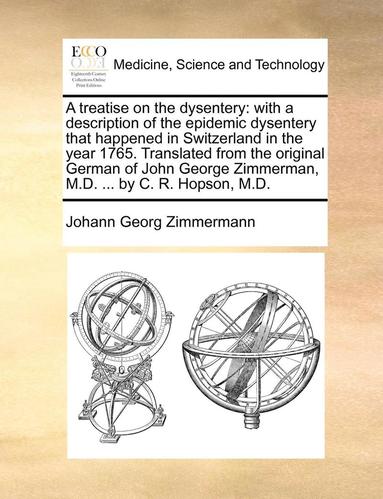bokomslag A Treatise on the Dysentery: With a Description of the Epidemic Dysentery That Happened in Switzerland in the Year 1765. Translated from the Origin