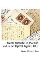 Biblical Researches in Palestine, and in the Adjacent Regions, Vol. 2