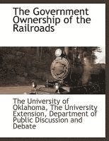 bokomslag The Government Ownership of the Railroads