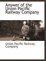 bokomslag Answer of the Union Pacific Railway Company