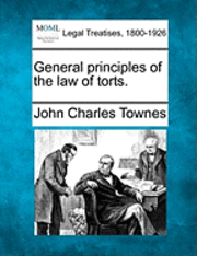 bokomslag General Principles of the Law of Torts.