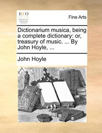 bokomslag Dictionarium Musica, Being a Complete Dictionary