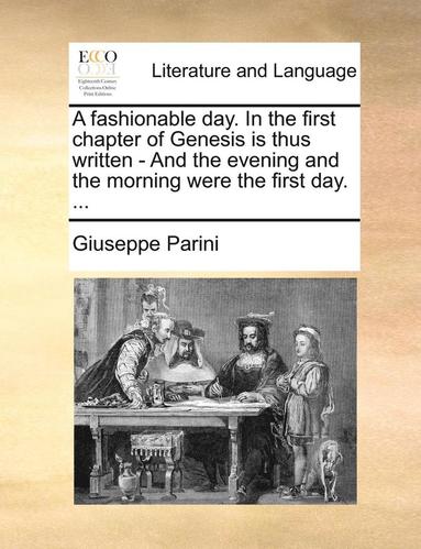 bokomslag A Fashionable Day. in the First Chapter of Genesis Is Thus Written - And the Evening and the Morning Were the First Day. ...