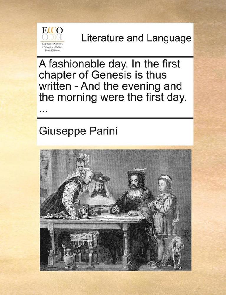 A Fashionable Day. in the First Chapter of Genesis Is Thus Written - And the Evening and the Morning Were the First Day. ... 1