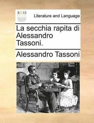 La secchia rapita di Alessandro Tassoni. 1