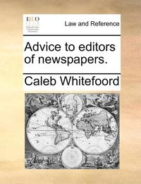 bokomslag Advice to editors of newspapers.