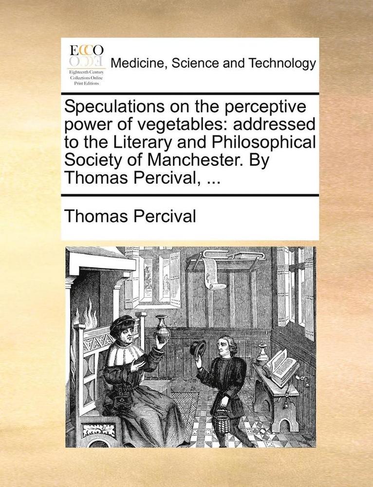 Thomas Percival - Speculations on the Perceptive Power of Vegetables, Häftad