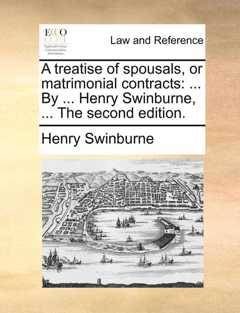 Henry Swinburne - Treatise of Spousals, or Matrimonial Contracts, Häftad