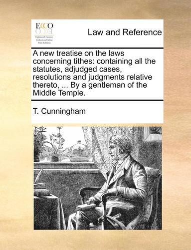 bokomslag A new treatise on the laws concerning tithes