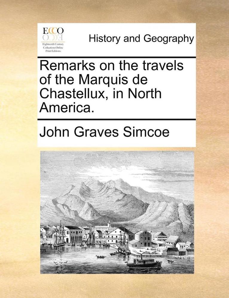 John Graves Simcoe - Remarks on the travels of the Marquis de Chastellux, in North America., Häftad