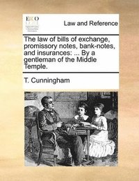 bokomslag The Law of Bills of Exchange, Promissory Notes, Bank-Notes, and Insurances