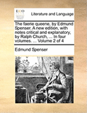 bokomslag The Faerie Queene, by Edmund Spenser. a New Edition, with Notes Critical and Explanatory, by Ralph Church, ... in Four Volumes. ... Volume 2 of 4