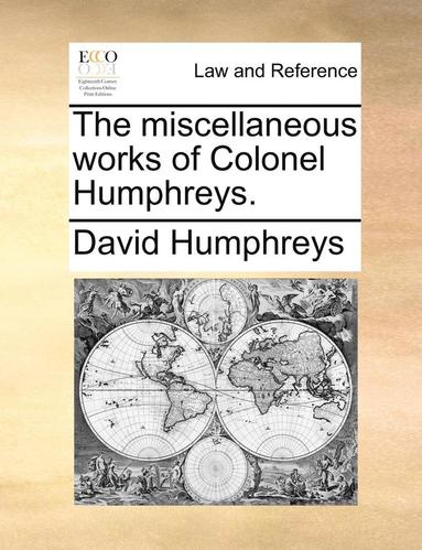 bokomslag Miscellaneous Works of Colonel Humphreys.