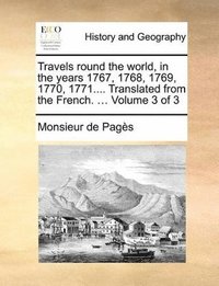 bokomslag Travels Round The World, In The Years 1767, 1768, 1769, 1770, 1771.... Translated From The French. ...  Volume 3 Of 3