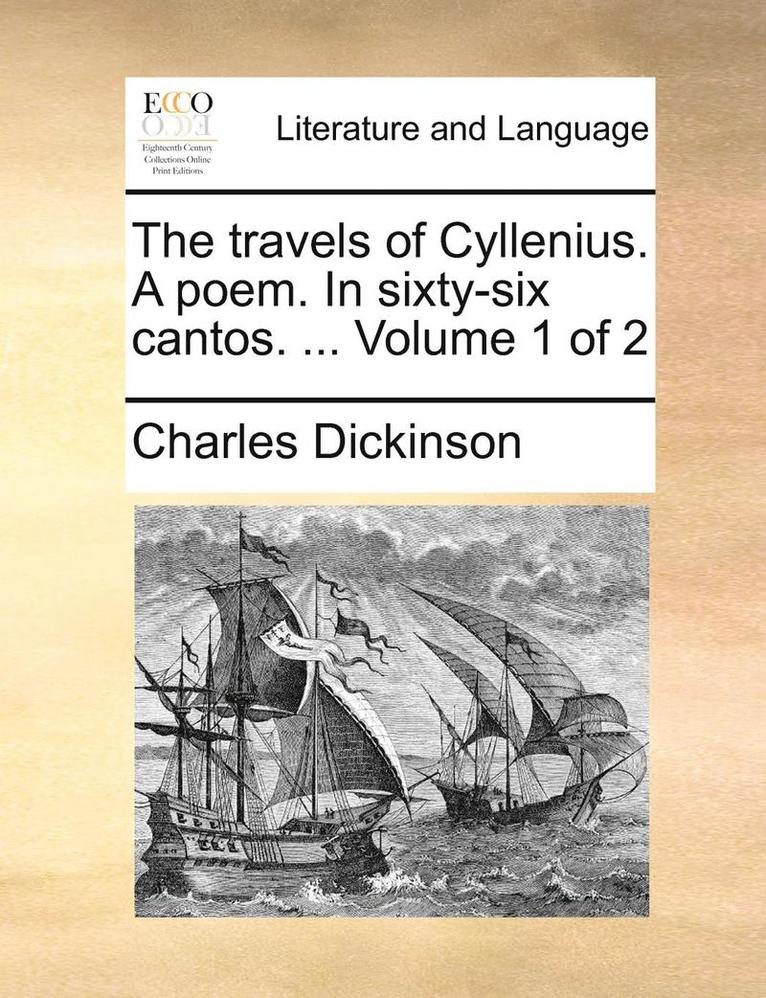 The Travels of Cyllenius. a Poem. in Sixty-Six Cantos. ... Volume 1 of 2 1