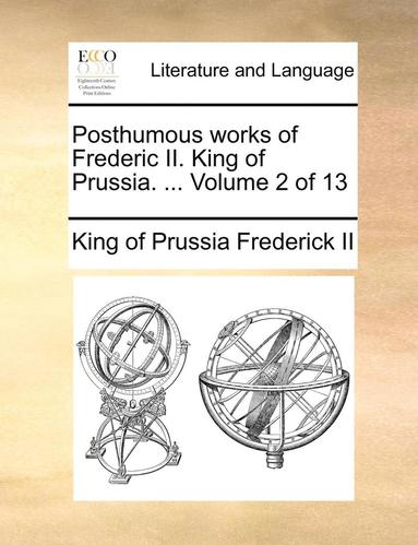 bokomslag Posthumous Works of Frederic II. King of Prussia. ... Volume 2 of 13