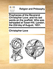 bokomslag Prophecies of the Reverend Christopher Love