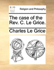 bokomslag The Case of the REV. C. Le Grice.