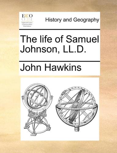 bokomslag The life of Samuel Johnson, LL.D.