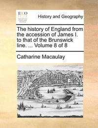 bokomslag The History of England from the Accession of James I. to That of the Brunswick Line. ... Volume 8 of 8