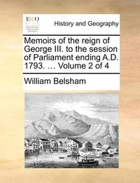 bokomslag Memoirs Of The Reign Of George Iii. To The Session Of Parliament Ending A.D. 1793. ...  Volume 2 Of 4
