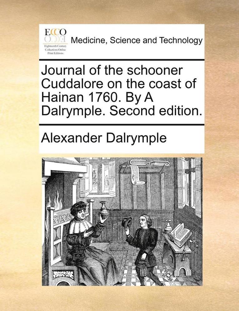 Journal of the Schooner Cuddalore on the Coast of Hainan 1760. by a Dalrymple. Second Edition. 1