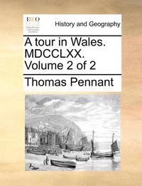 bokomslag A tour in Wales. MDCCLXX. Volume 2 of 2