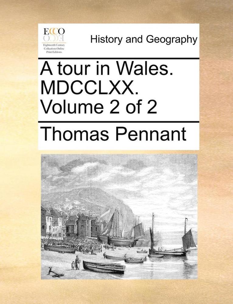 tour in Wales. MDCCLXX. Volume 2 of 2