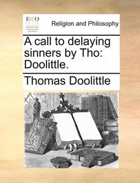 bokomslag A Call to Delaying Sinners by Tho