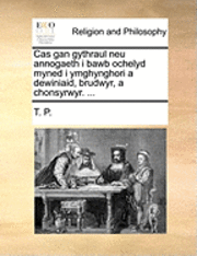 bokomslag Cas Gan Gythraul Neu Annogaeth I Bawb Ochelyd Myned I Ymghynghori a Dewiniaid, Brudwyr, a Chonsyrwyr. ...