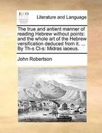 bokomslag The True and Antient Manner of Reading Hebrew Without Points