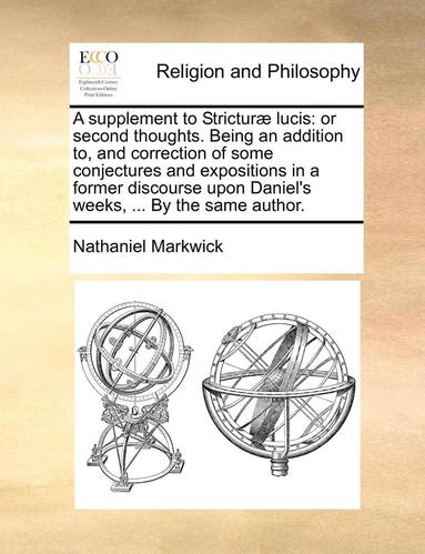 bokomslag A Supplement to Stricturae Lucis: Or Second Thoughts. Being an Addition To, and Correction of Some Conjectures and Expositions in a Former Discourse U