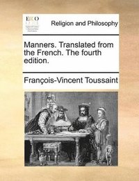 bokomslag Manners. Translated from the French. The fourth edition.