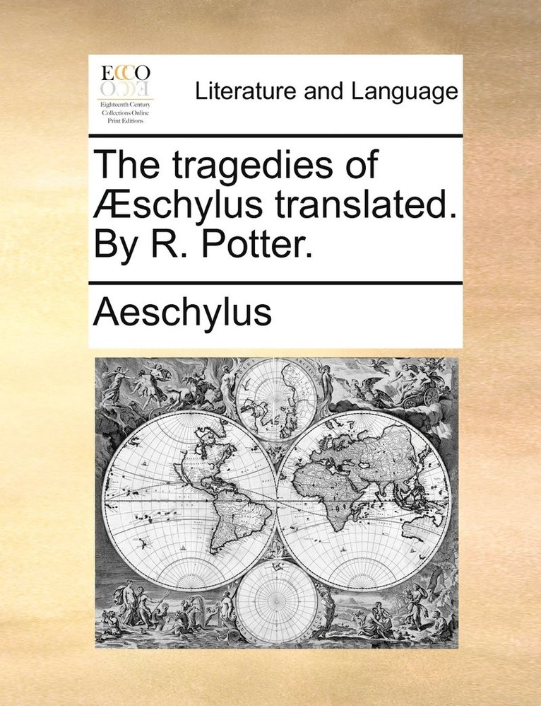 Aeschylus - tragedies of Æschylus translated. By R. Potter., Häftad