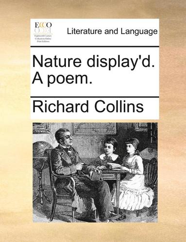 Richard Collins - Nature display'd. A poem., Häftad