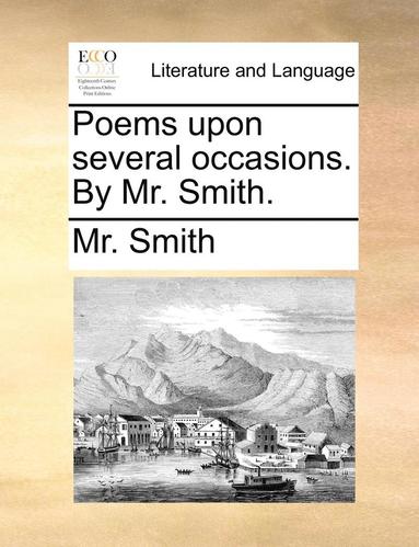 bokomslag Poems Upon Several Occasions. by Mr. Smith.