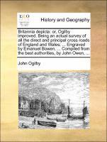 bokomslag Britannia Depicta: Or, Ogilby Improved. Being an Actual Survey of All the Direct and Principal Cross Roads of England and Wales; ... Engr