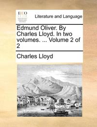 bokomslag Edmund Oliver. by Charles Lloyd. in Two Volumes. ... Volume 2 of 2