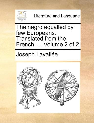 bokomslag The Negro Equalled by Few Europeans. Translated from the French. ... Volume 2 of 2