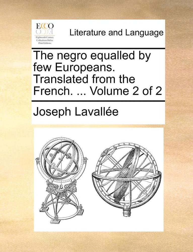 The Negro Equalled by Few Europeans. Translated from the French. ... Volume 2 of 2 1