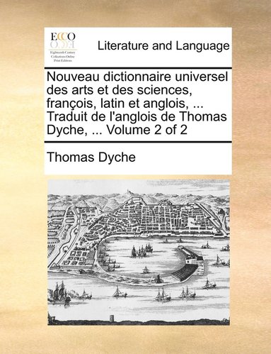 bokomslag Nouveau dictionnaire universel des arts et des sciences, françois, latin et anglois, ... Traduit de l'anglois de Thomas Dyche, ... Volume 2 of 2