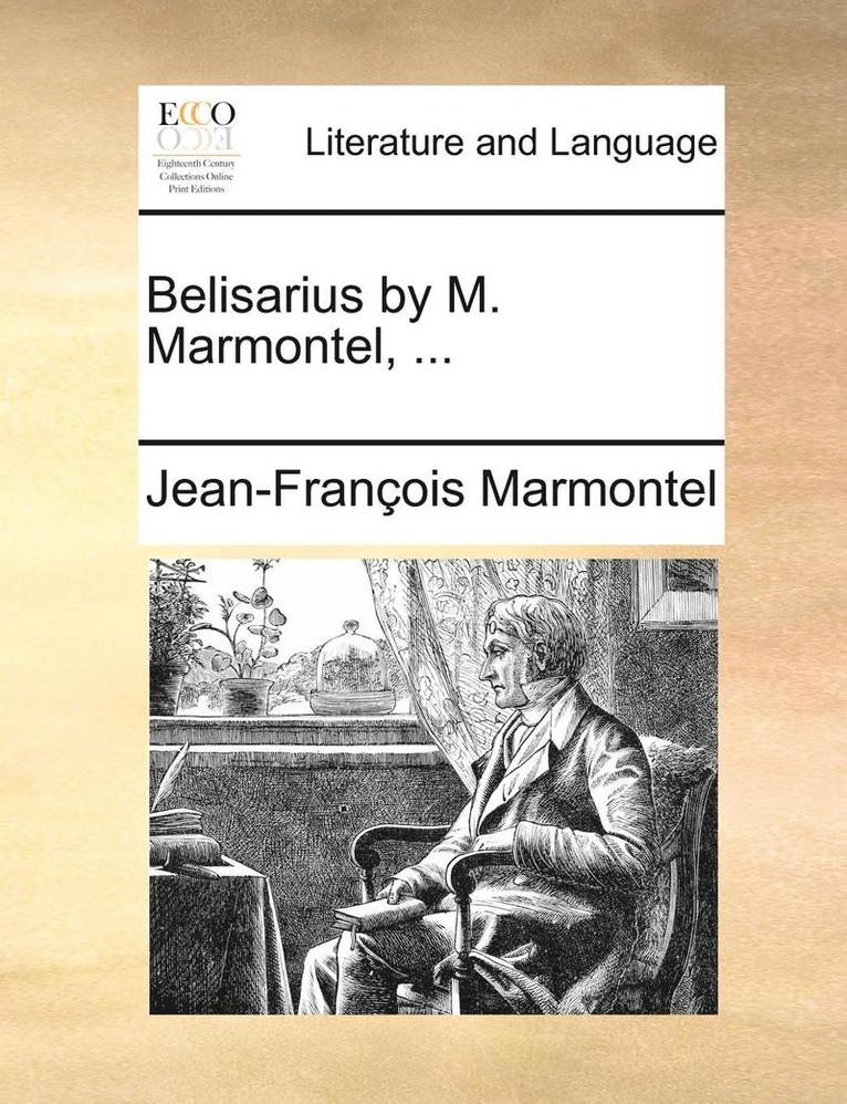 Jean Francois Marmontel, Jean-François Marmontel - Belisarius by M. Marmontel, ..., Häftad