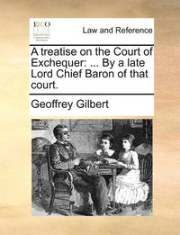 bokomslag A Treatise on the Court of Exchequer