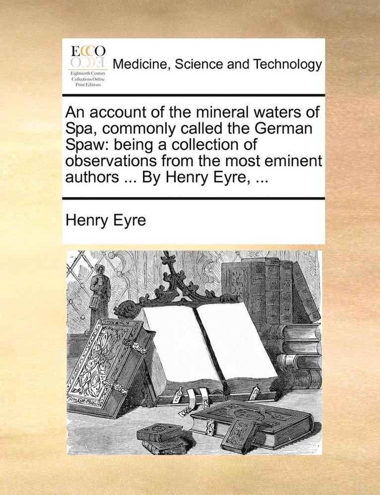 Henry Eyre - Account of the Mineral Waters of Spa, Commonly Called the German Spaw, Häftad