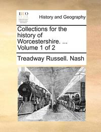 bokomslag Collections for the history of Worcestershire. ... Volume 1 of 2